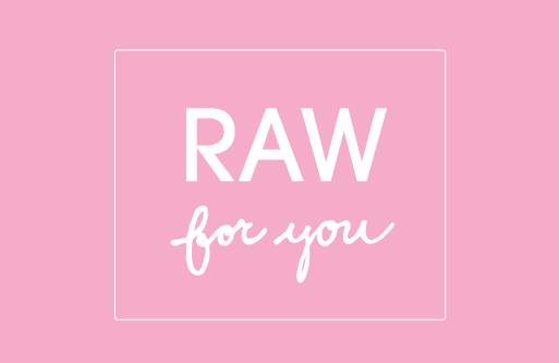 Raw for you